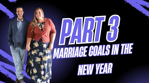 Unlock a Thriving Marriage All Year: (Part 3 of 3)
