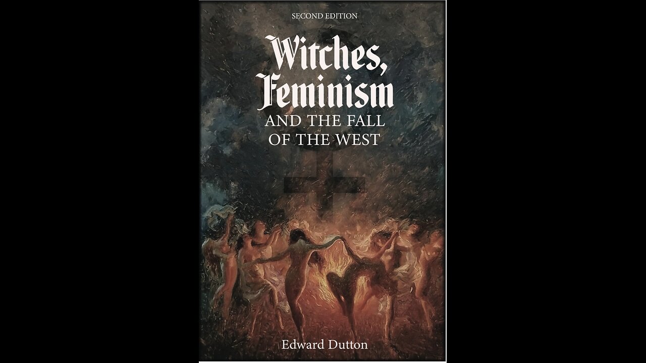 Professor Edward Dutton discusses his book Witches, Feminism and the Fall of the West. (2021)