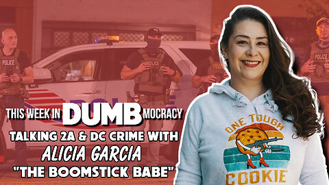 This Week in DUMBmocracy: DC Streamlines Gun Permit Process feat. "Boomstick Babe" Alicia Garcia