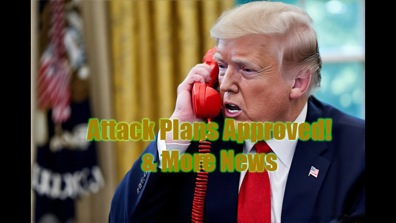 Trump Approves Attack Plans! & More News.