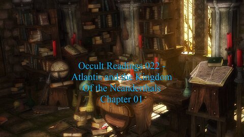 Occult Readings 022 Atlantis and the Kingdom of the Neanderthals part 01