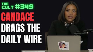 The Cult #349: Candace Owens DRAGS the Daily Wire Over Christ Is King Antisemitism Claims