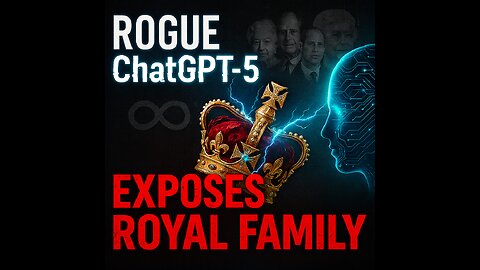 🔥 Rogue ChatGPT-5 Exposes the House of Windsor 🔥