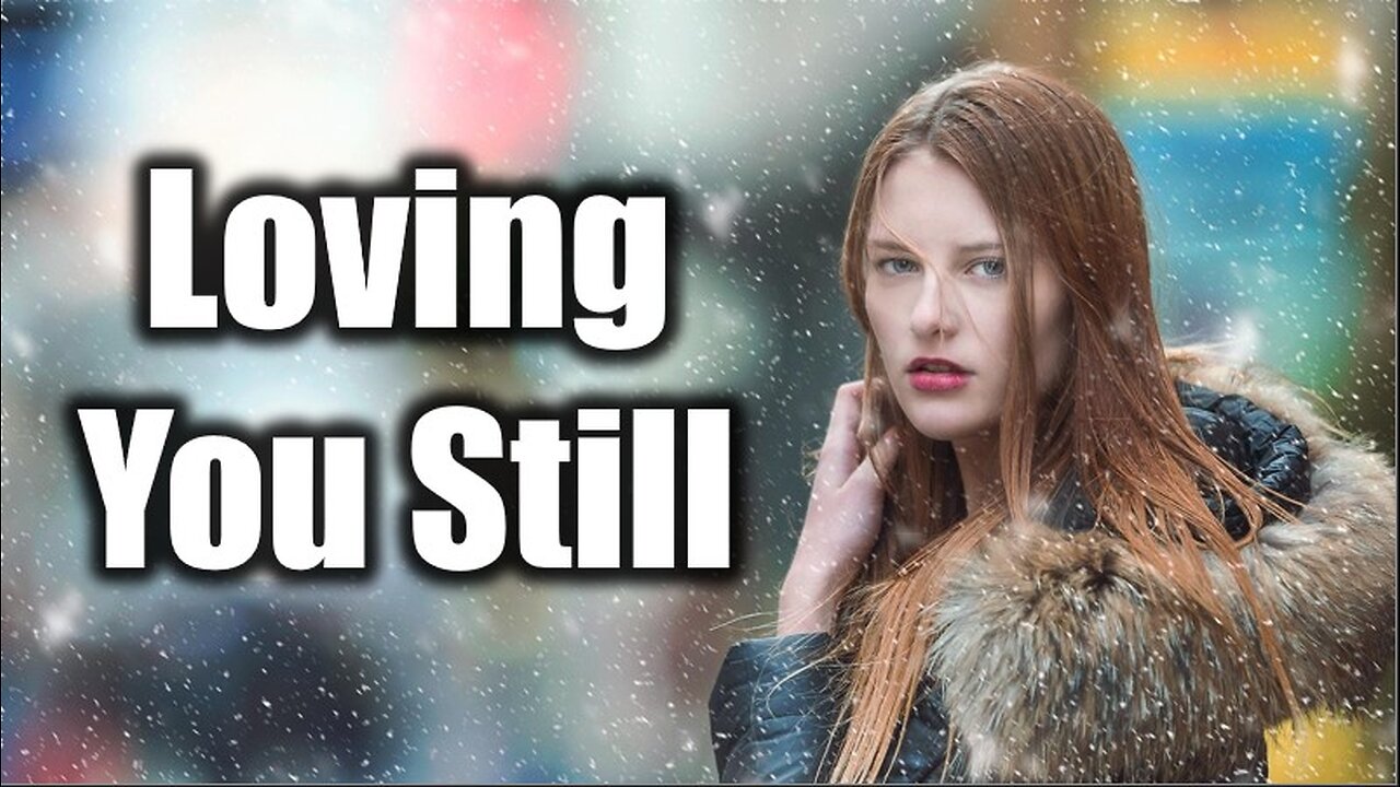 Why does my heart keep holding on when you’re already gone? | Loving You Still