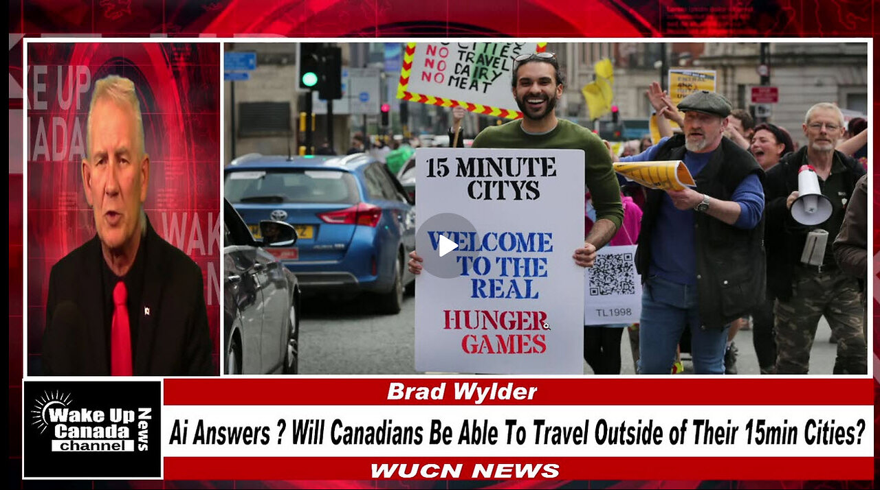 WUCN-Epi#288- Ai Answers ? "Will Canadians Be Able To Travel Outside of Their 15min Cities?"