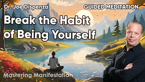 🧘‍♂️ Break the Habit of Being Yourself | Dr. Joe Dispenza Guided Meditation