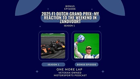 2025 F1 Dutch Grand Prix: My Reaction to The Weekend in Zandvoort