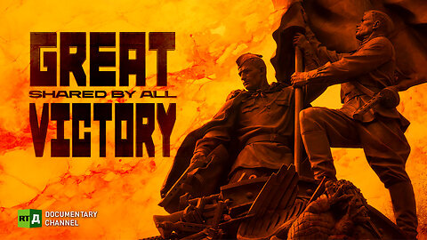 Great Victory: Shared by All | RT Documentary