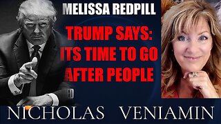 Melissa Redpill HUGE Intel July 24: Discusses Trump Says: "It's Time To Go after People"