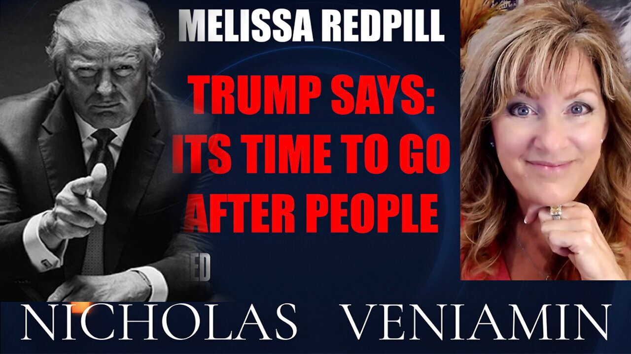 Melissa Redpill HUGE Intel July 24: Discusses Trump Says: "It's Time To Go after People"