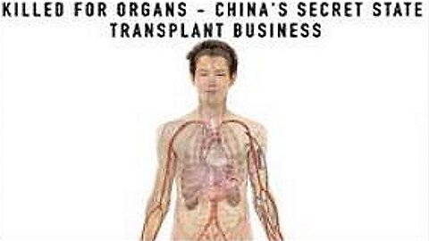 [Feb 14, 2020] Killed for Organs - China's Secret State Transplant Business [williamgenske]