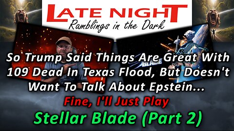 Trump Says Things Are Great While 109 Dead So Far In Texas... Stellar Blade Part 2
