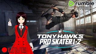 (VTUBER) - Prepping for new remake tomorrow - Tony Hawk Pro Skater 1+2 - RUMBLE