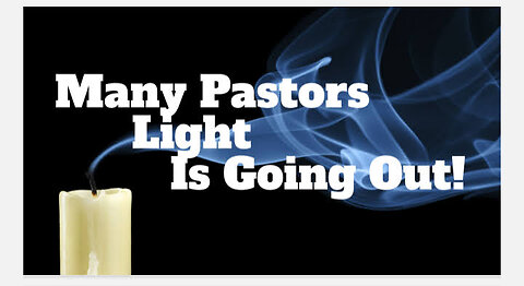 Many Pastors Light Is Going Out