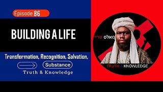 Trey Knowles: Building A Life - Truth & Knowledge