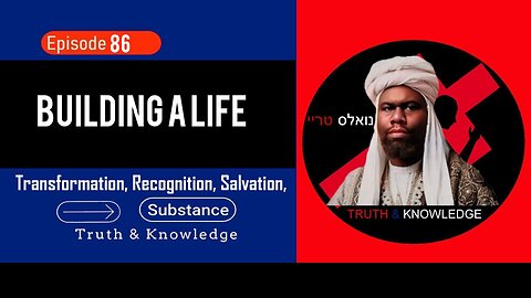 Trey Knowles: Building A Life - Truth & Knowledge