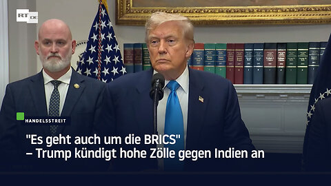 "Es geht auch um die BRICS" – Trump kündigt hohe Zölle gegen Indien an