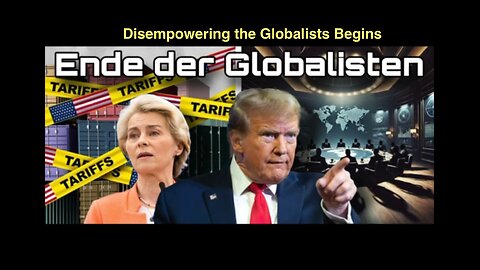 Trump's Tariff Strategy: Disempowering the Globalists Begins