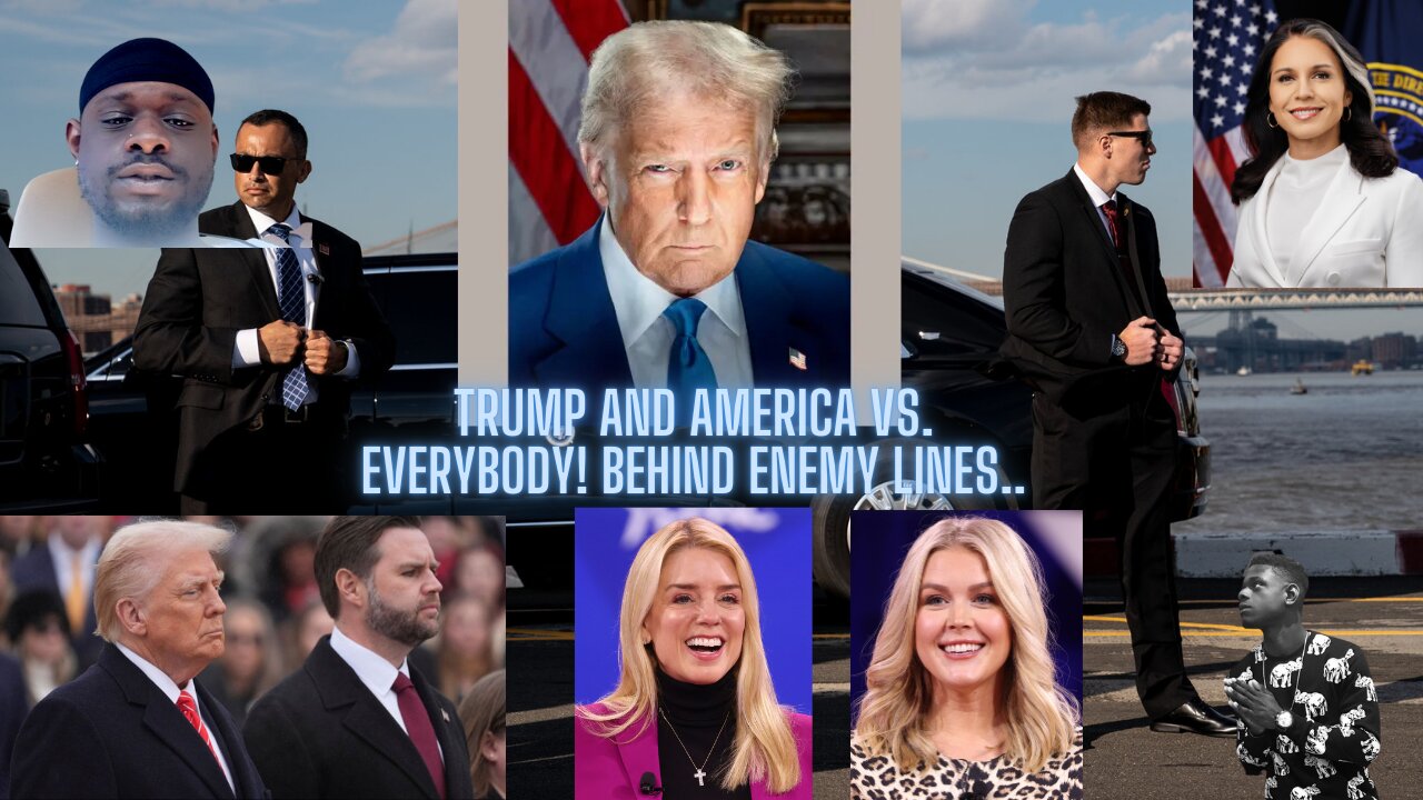 Trump and The United States of America vs. Everybody! Behind Enemy Lines..