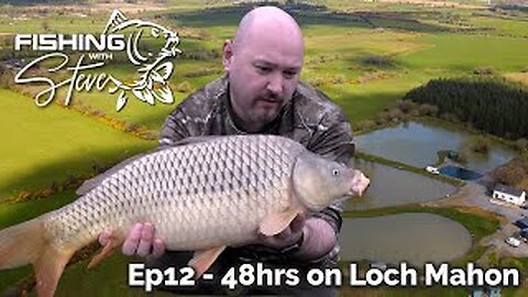 Ep 12 - 48hrs Carp Fishing Loch Mahon Specimen Lake