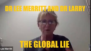 THE GLOBAL LIE. DR LEE MERRITT AND DR LARRY