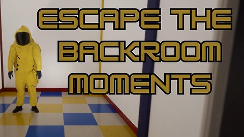 Escape the backrooms moments