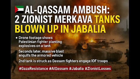 Al-Qassam Ambush: 2 Israeli Zionist Merkava Tanks Blown Up in Jabalia