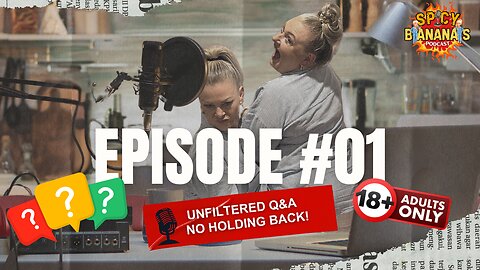 SPICY BANANAS PODCAST EP. 1 | GET TO KNOW US – UNFILTERED Q&A