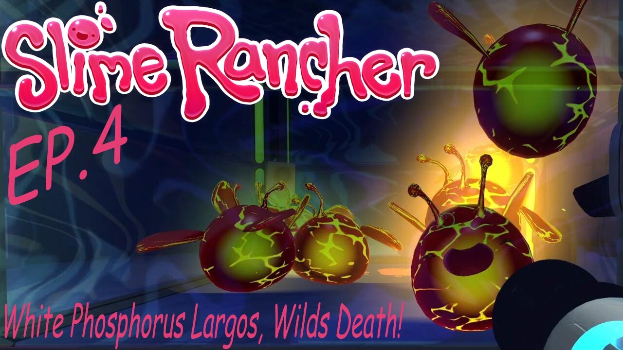 Slime Rancher: White Phosphorus Largos, Wilds Death! EP.4