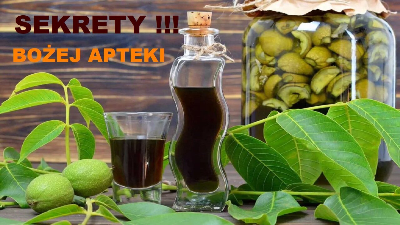SEKRETY BOŻEJ APTEKI. NALEWKA Z ORZECHÓW NA PASOŻYTY.