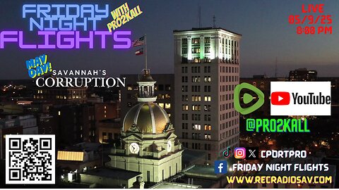 Friday Night Flights 5/09/25: May Day! Savannah's Corruption