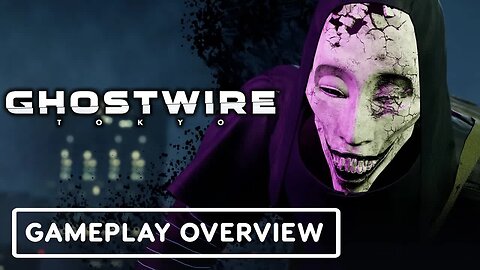 Ghostwire - Tokyo - Official Gameplay Overview
