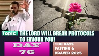 Day 76 | September 18th, 2025 — THE LORD WILL BREAK PROTOCOLS TO FAVOUR YOU! 100 Fasting & Prayer
