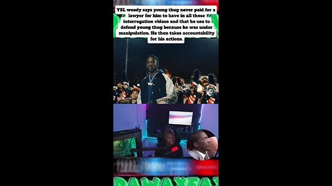 YSL woody says young thug never paid for a lawyer for him to have in all those interrogation video