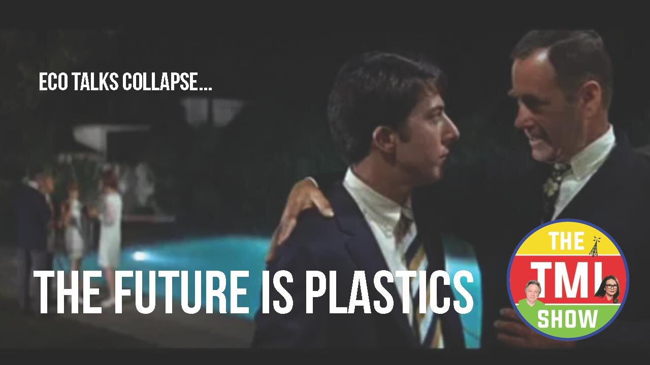 TMI Show Ep 203: “The Future Is Plastics”