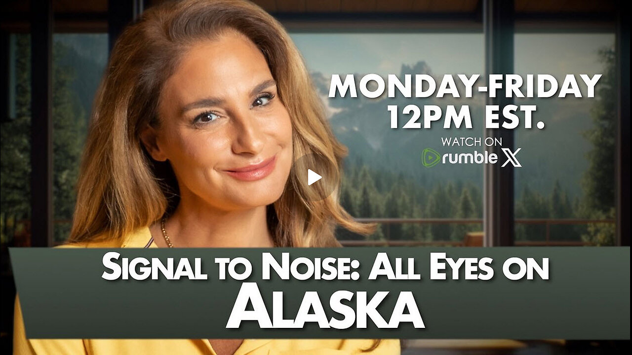 MEL K - Signal to Noise: All Eyes on Alaska 8/15/25