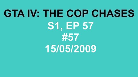 GTA IV: The Cop Chase S1 E57