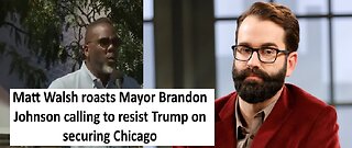 Matt Walsh roast Mayor Brandon Johnson calling to resist Trump securing Chicago