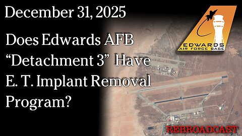 Dec 31, 2025 - Does Edwards AFB “Detachment 3” Have E. T. Implant Removal Program? | Earthfiles
