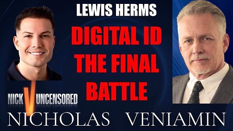 Lewis Herms Discusses Digital ID The Last Battle with Nicholas Veniamin
