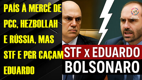 Com país à mercê de PCC, Hezbollah e Rússia, STF só quer caçar Eduardo