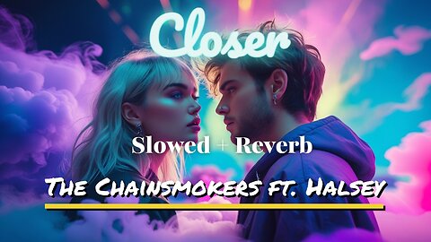 Closer (Slowed + Reverb) – The Chainsmokers ft. Halsey | Chill Vibes Only