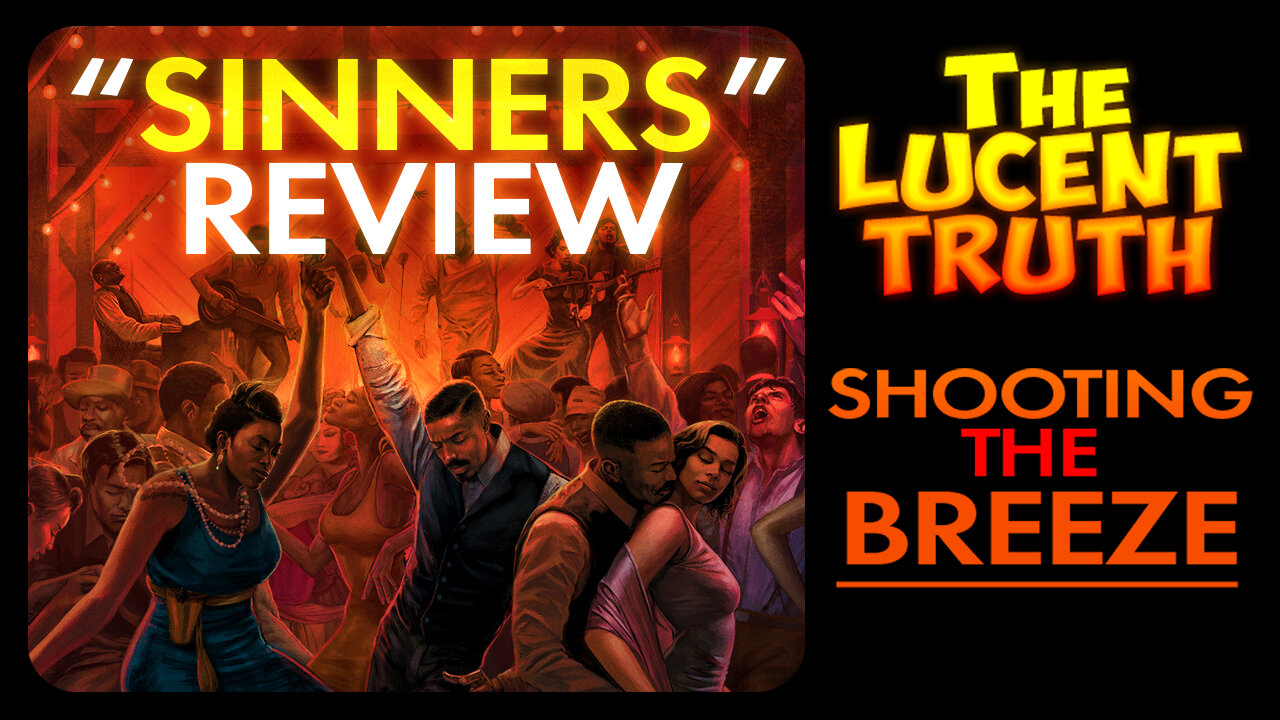 Lucent Truth Ep60 - Sinners Movie Review