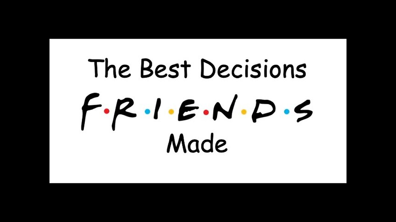 The Best Decision Friends Made