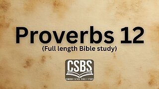 Proverbs 12 with CSBS (full length)