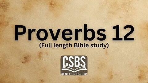 Proverbs 12 with CSBS (full length)
