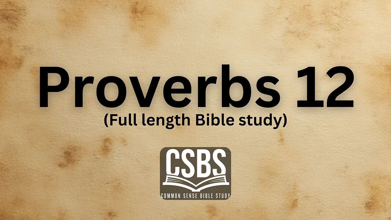 Proverbs 12 with CSBS (full length)