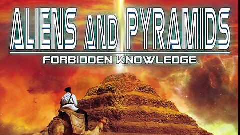 Aliens and Pyramids: Forbidden Knowledge (2015) documentary