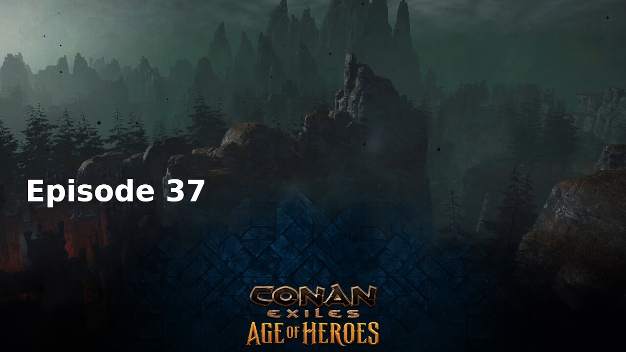Conan Exiles Ep 37