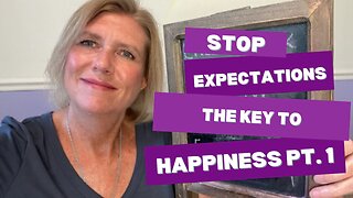 Stop Expectations: The Key To Happiness Pt. 1
